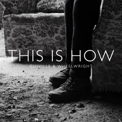 This Is How (Feat. Wheelwright)