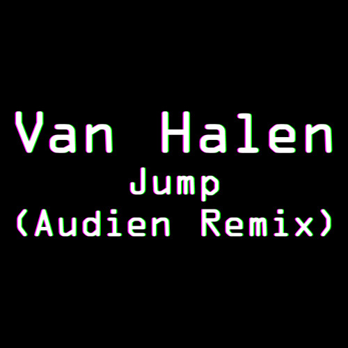 Stream Van Halen - Jump (Audien Remix)[Free Download] by Pedro | Listen  online for free on SoundCloud
