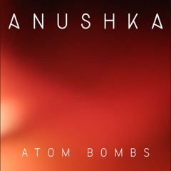 Anushka- Atom Bombs (NameBrandSound Remix)