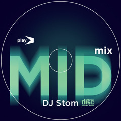 DJ STOM - MID Mix