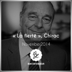 Bon Entendeur : "la Fierté", Chirac, November 2014
