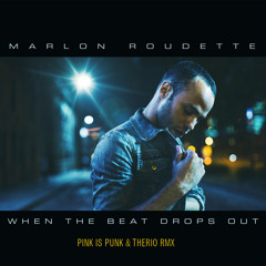 Marlon Roudette - When The Beats Drops Out (Pink is Punk & TheRio Remix)[FREE]
