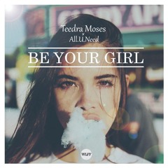 Teedra Moses x All.U.Need - Be Your Girl