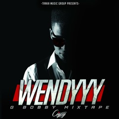 Wendyyy   TRUE RAP   .( G.Bobby Mixtape )