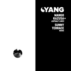 Mango & Kazusa - Asphalt Lines (Sunny Terrace Remix)[Yang]