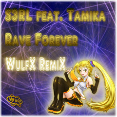 S3RL feat. Tamika - Rave Forever (WulfX RemiX)