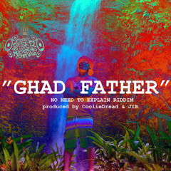 Ghad Father [NoNeedToExplain Riddim] feat JIB