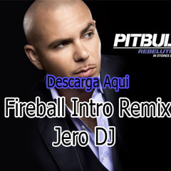 Fireball Intro 2015 -  Pitball Jero DJ