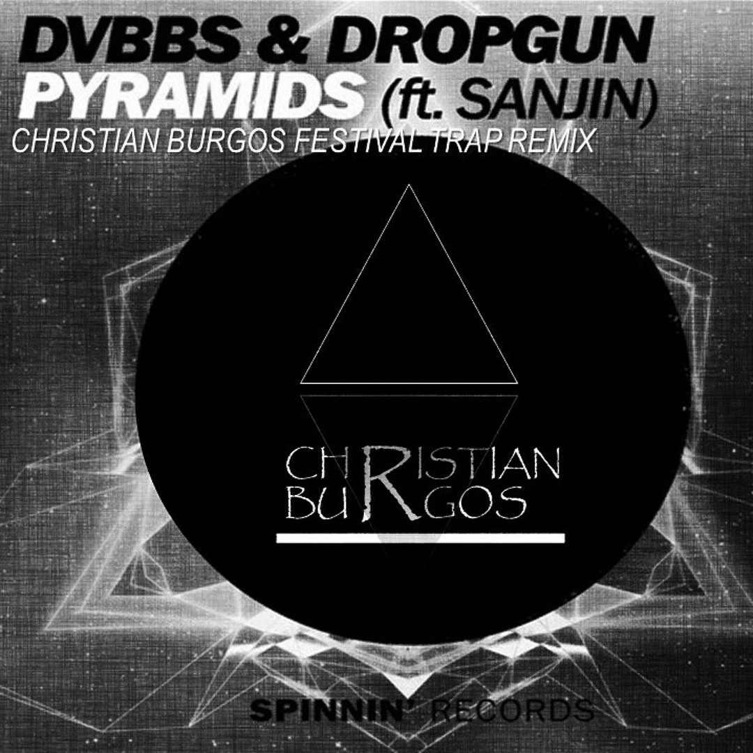 Stream DVBBS & Dropgun - Pyramids (ft. Sanjin) (Christian Burgos ...