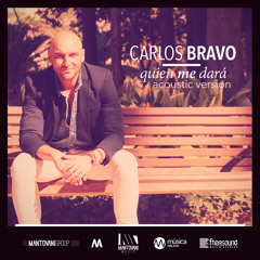 Carlos Bravo - Quien Me Dará (Acoustic Version)