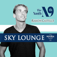 Ramon Castells @ The Ninth - Hard Rock Hotel Ibiza - Sky Lounge