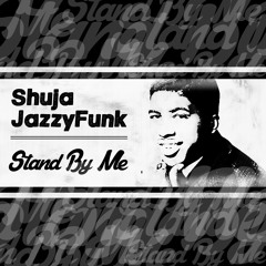 Shuja & JazzyFunk - Stand By Me **FREE DOWNLOAD**