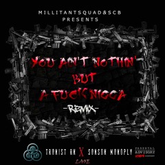 U Ain't Ntn But A Fuck Nigga!(Remix!)