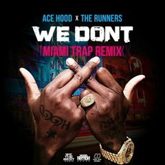 Ace Hood - We Don't (The Runners Miami Trap Remix) [Thissongissick.com Premiere] [Free Download]
