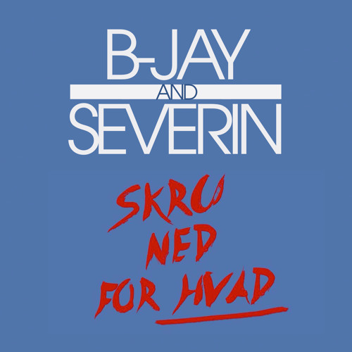 Skru Ned For Hvad | WITH B-JAY