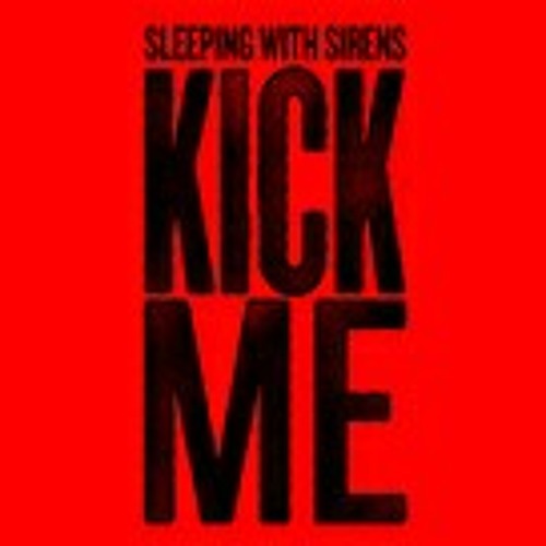 Sleeping with sirens kick me