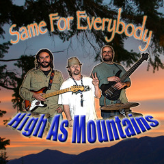 Same For Everybody - by High As Mountains