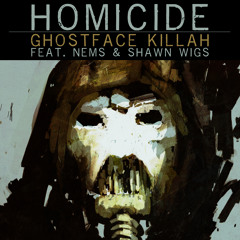 Ghostface Killah - Homicide (feat. Nems & Shawn Wigs)