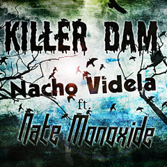 Killer Dam(Ft Nate Monoxide)[Free Download]