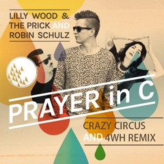 Lilly Wood and Robin Schulz - Prayer In C(CRAZY CIRCUS & 4WH REMIX)