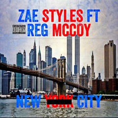 Zae Styles Ft Reg McCoy. New York City