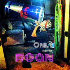 Only (remix) Rōan