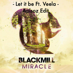 Blackmill - Let it be Ft. Veela - Aplsoz Edit