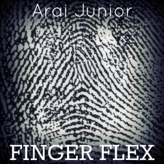 Arai Junior - Finger Flex (Original Mix) [FREE DOWNLOAD]