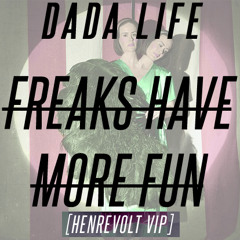 Dada Life - Freaks Have More Fun (Henrevolt VIP Remix)