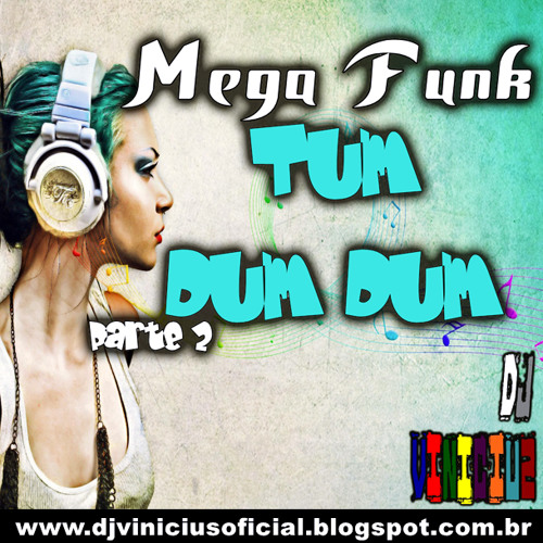 Mega Funk Tum Dum Dum 2014 Parte 2 Dj Vinicius (Agora disponivel no Spotify)