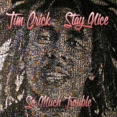 So Much Trouble - Stay Nice & Tim Crick