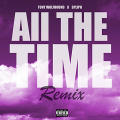 Jerimih - All The Time (REMIX) Feat. SPLIPH And Tony Wolfhound