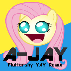 Fluttershy Yay [A-Jay Remix] - Re-uploaded