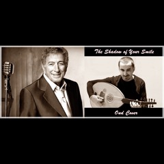 Tony Bennett - The Shadow Of Your Smile & Oud Cover (by Ersin Ersavas)
