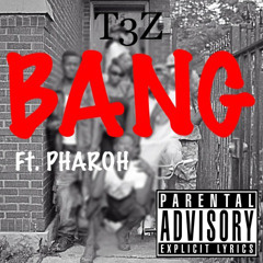 BANG ft PHAROH prod by T3Z