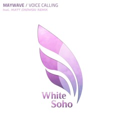 Maywave - Voice Calling (Matt Chowski Remix) [White Soho]