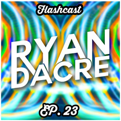 Flashcast | Episode 23 | Ryan Dacre