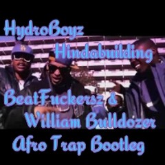 HydroBoyz - Hindabuilding ( BeatFuckersz & William Bulldozer Afro - Trap Bootleg ) Free Give