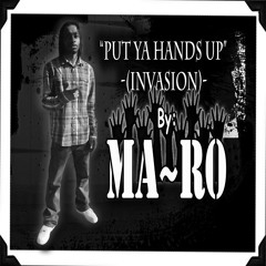 Ma~Ro - Put Ya Hands Up (Invasion)