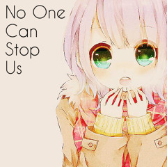 Nightcore - No One Can Stop Us ❤[Free Download]❤