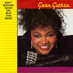 Gwen Guthrie - Ain't Nothing Going On (But The Rent) (Gavin From Worcester Edit)