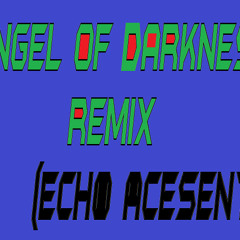 Angel Of Darkness Remix (Echo's)