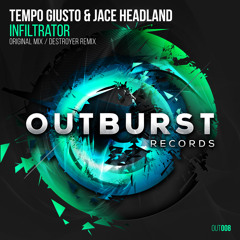 Tempo Giusto & Jace Headland - Infiltrator (Destroyer Remix) [Outburst Records] PREVIEW
