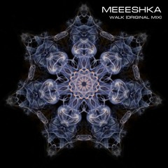 MEEESHKA - Walk (Original Mix)