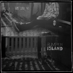 Bumpkin Island - Home Work #1 - Until We Grow Up