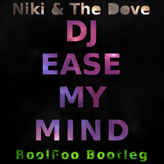 DJ, Ease My Mind (BoolFoo bootleg)