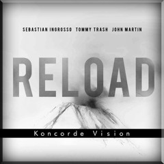 /FREE DOWNLOAD/ - Sebastian Ingrosso & Tommy Trash - Reload (Koncorde Vision)