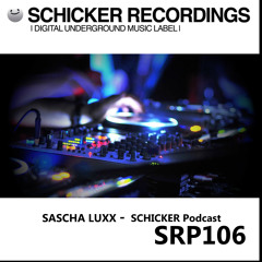 Sascha Luxx - SCHICKER Podcast - SRP106