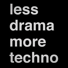 Less Drama More Techno ® Volume 3