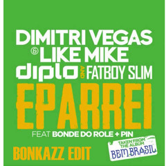 Dimitri Vegas & Like Mike x Diplo x Fatboy Slim - Eparrei (BONKAZZ Edit)